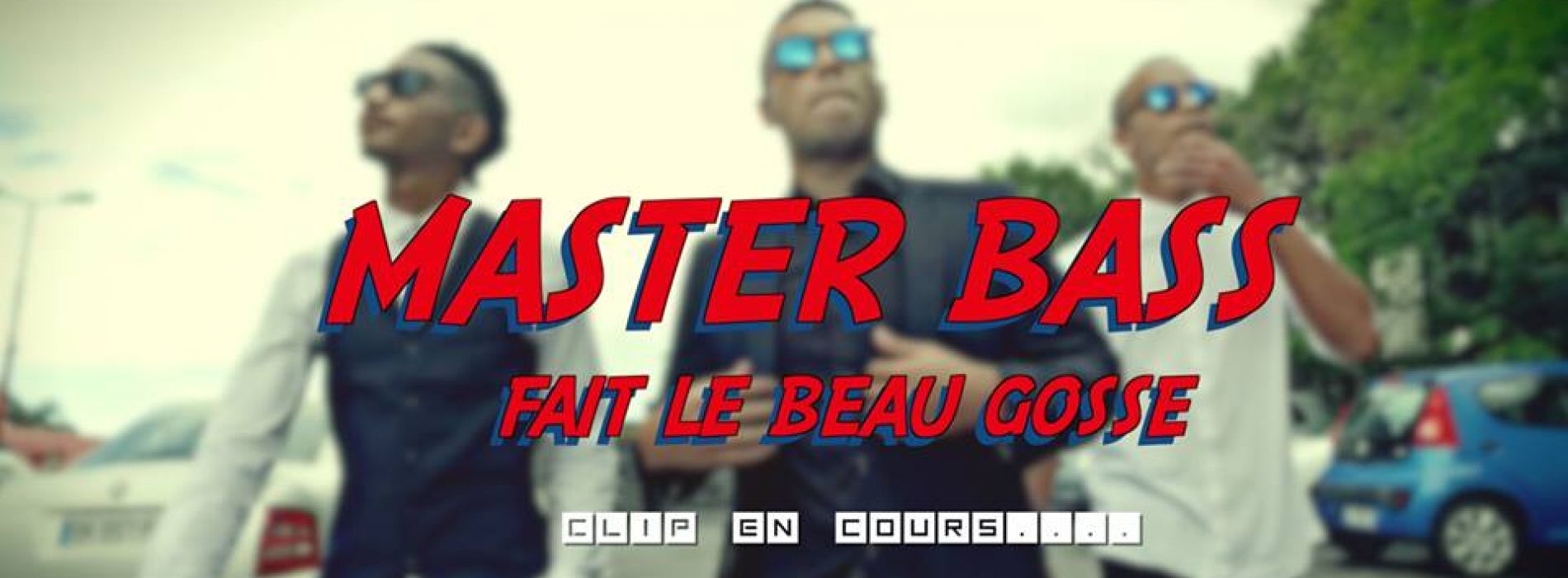 MASTER BASS – « fait le beau gosse »  (clip officiel)