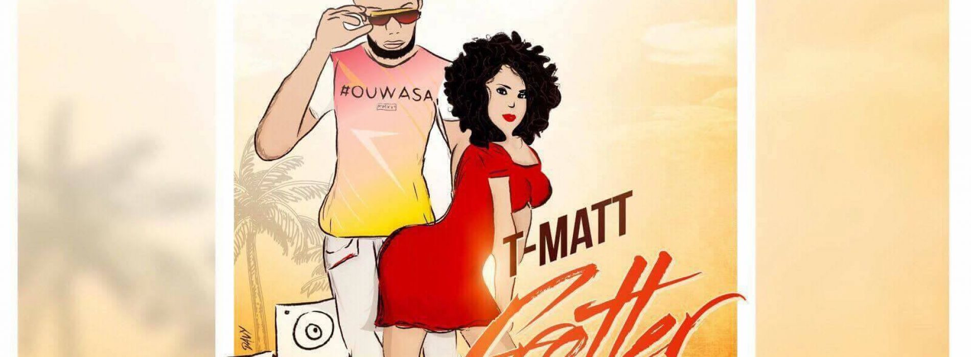 Écoute le titre de T Matt – Frotter – Audio Officiel Février 2017