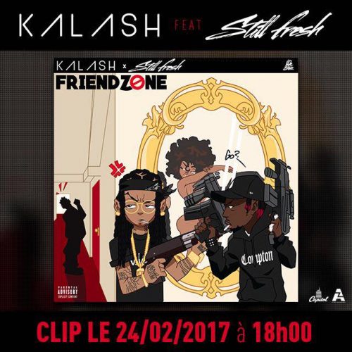 Regarde le clip de KALASH et STILL FRESH – « Friendzone » –  Février 2017