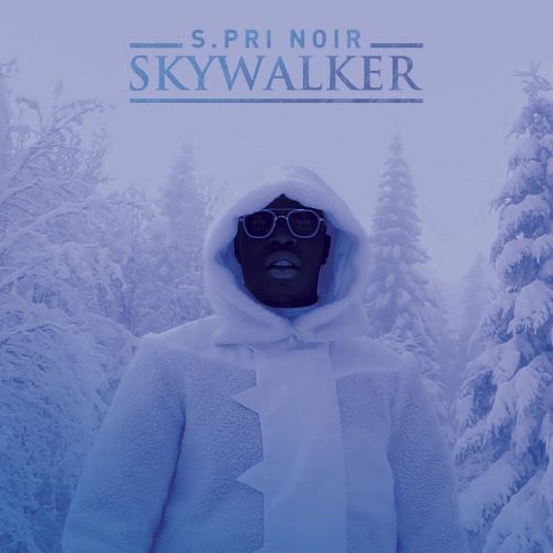 S.PRI NOIR balance son dernier clip -« Skywalker » – Avril 2017