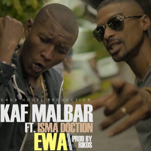 KAF MALBAR dévoile son clip avec ISMA DOCTION – « Ewa » – Avril 2017