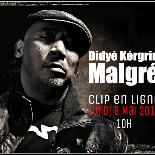 Découvre l’artiste réunionnais DIDYÉ KÉRGRIN avec le titre -« Malgré » – Mai 2017