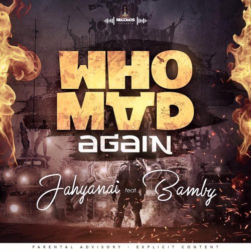 Regarde le clip de JAHYANAI & BAMBY – « Who mad again » – Juillet 2017