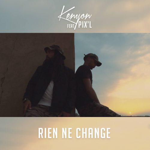 KENYON & PIX’L avec le titre – « Rien ne change » – Juillet 2017