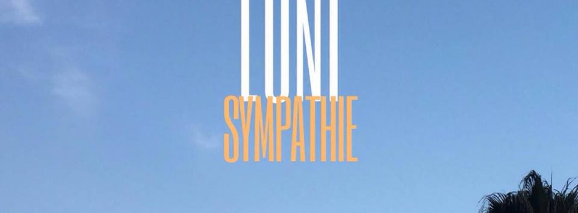 LUNI revient tout en chaleur avec le titre « Sympathie » accompagné de Marcus à la composition – Juillet 2017