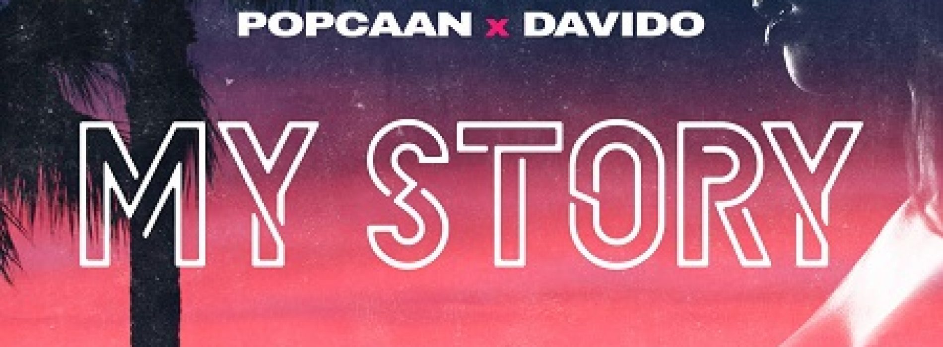 POPCAAN en feat avec DAVIDO – My story – Aôut 2017