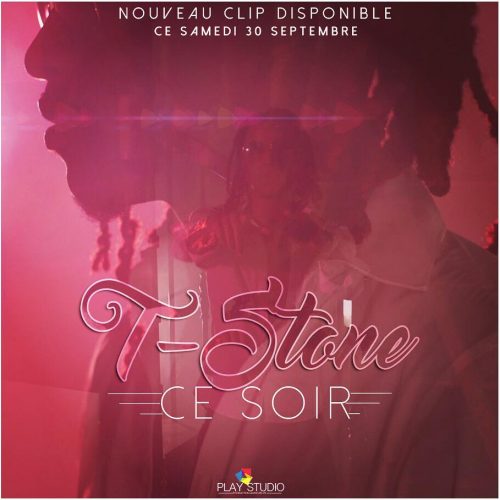 Découvre le clip de T-STONE – « Ce soir » – Septembre 2017