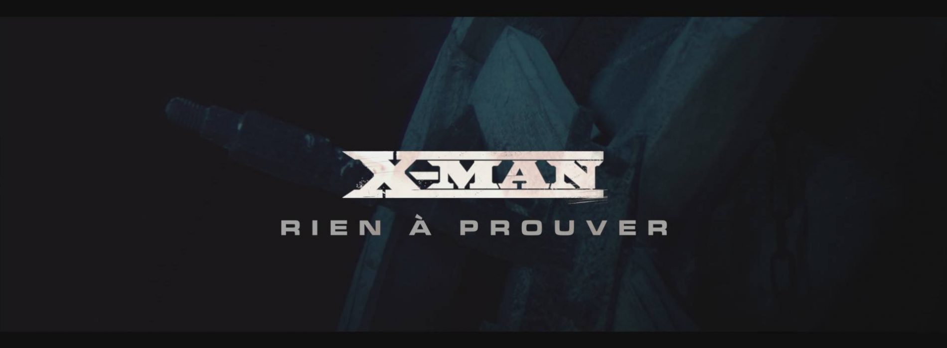 X-MAN est de retour avec le titre – « Rien à Prouver » – Octobre 2017