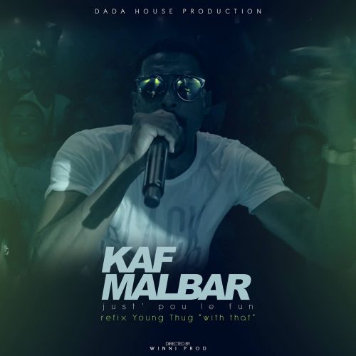 KAF MALBAR – « Just’ pou le Fun » – Refix de Young Thug « With That » – Octobre 2017