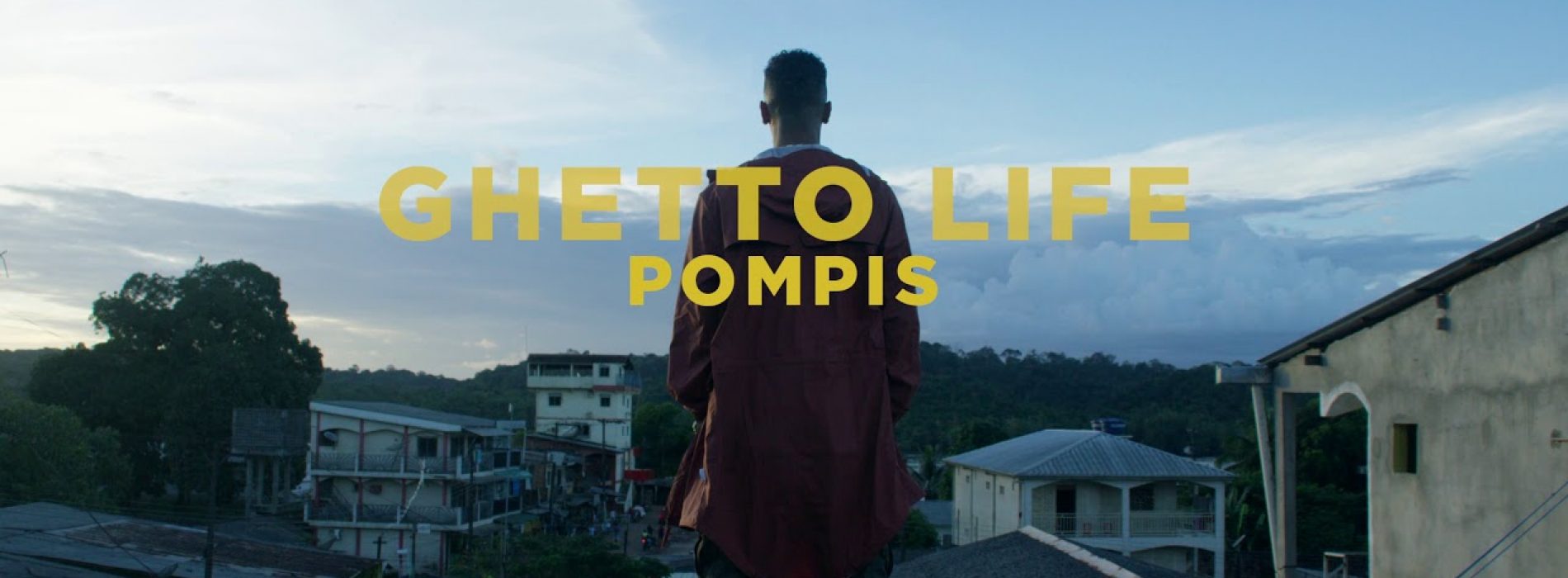 POMPIS dévoile son clip – » Ghetto life » – Octobre 2017