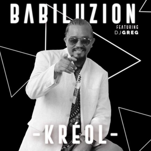 Découvre le titre « Kréol » de l’artiste Réunionnais BABILUZION  Ft DJ GREG – Janvier 2018