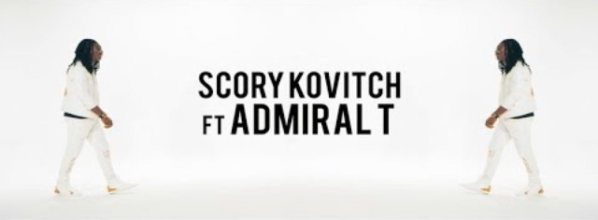 SCORY KOVITCH Feat ADMIRAL T, le Clip – Feels Great – Mars 2018