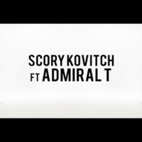 SCORY KOVITCH Feat ADMIRAL T, le Clip – Feels Great – Mars 2018