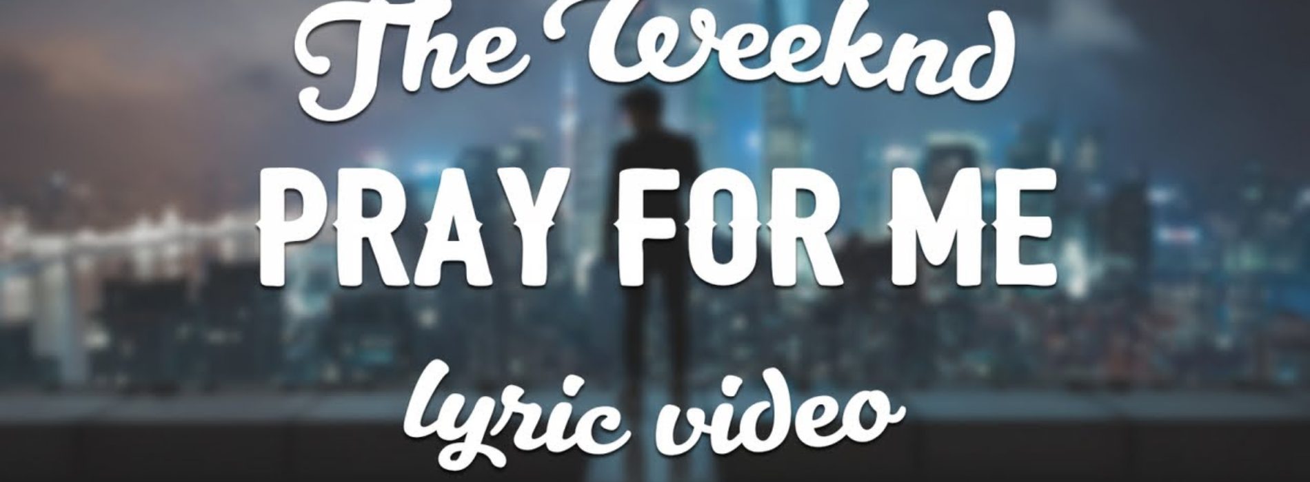 THE WEEKND, KENDRICK LAMAR – Pray For Me (Lyric Video) – Mars 2018