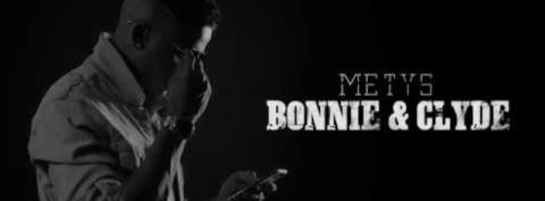 METYS – Bonnie & Clyde (Run Hit) – Avril 2018