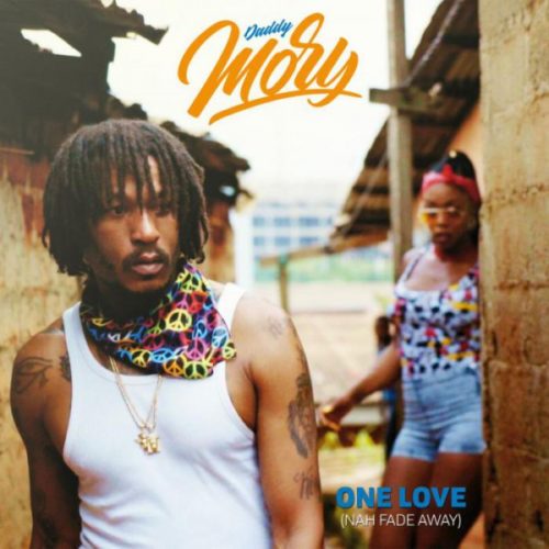 DADDY MORY – One Love (Nah Fade Away) – Juillet 2018