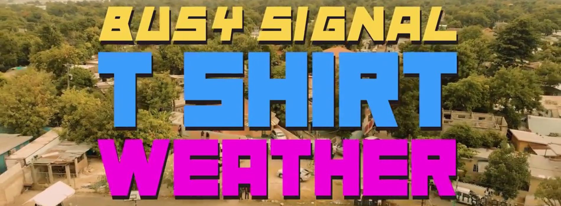 BUSY SIGNAL – T-Shirt Weather [Official Visual] – Août 2018