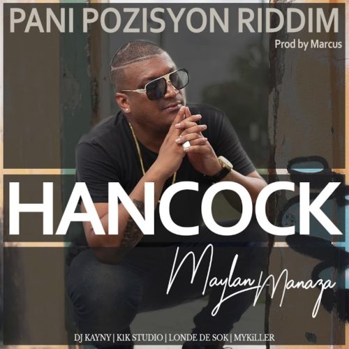 Maylan Manaza  » HANCOCK  » – PANI POZISYON RIDDIM by Marcus