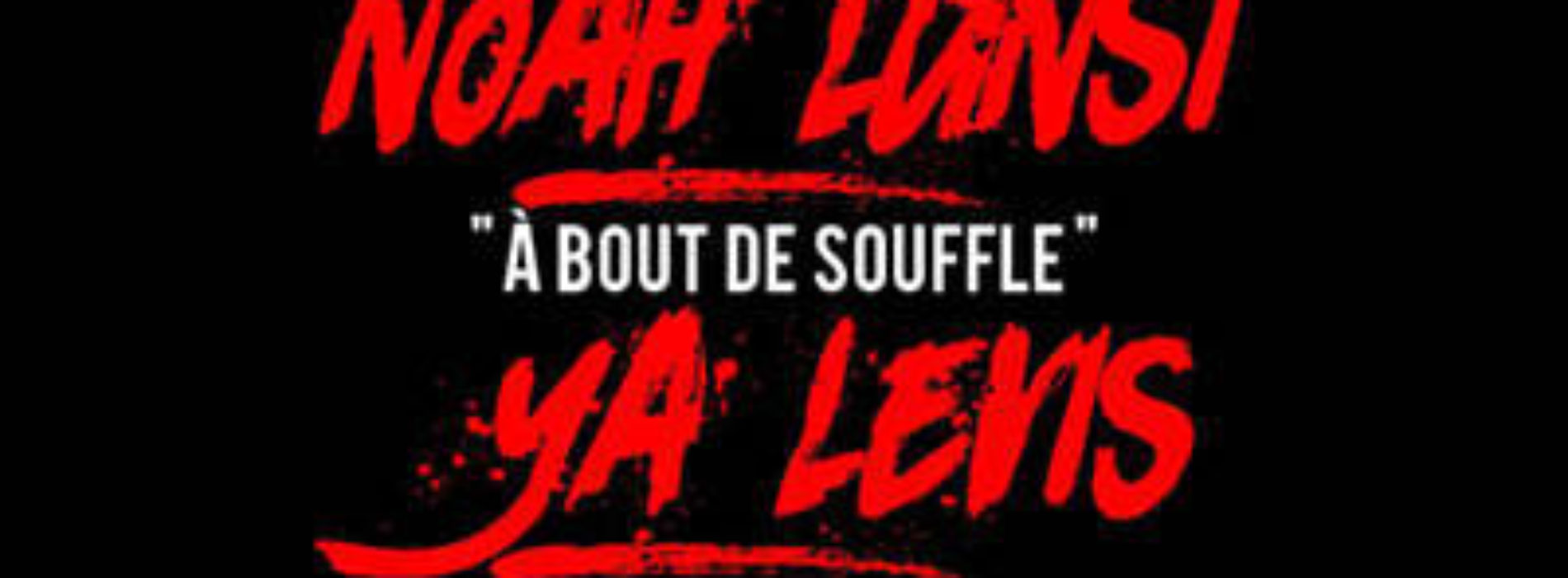 Noah Lunsi feat Ya Levis – À bout de souffle (clip officiel) – Septembre 2018