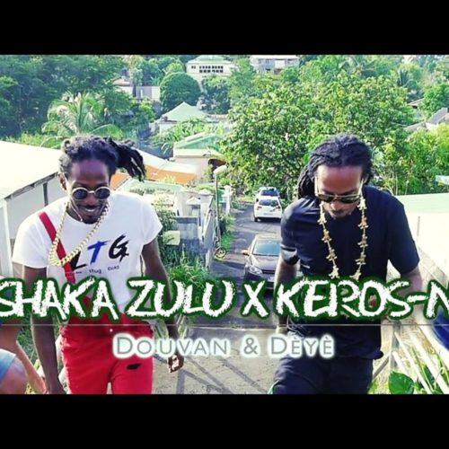 Shaka Zulu x Keros-N – Douvan & Dèyè – Septembre 2018