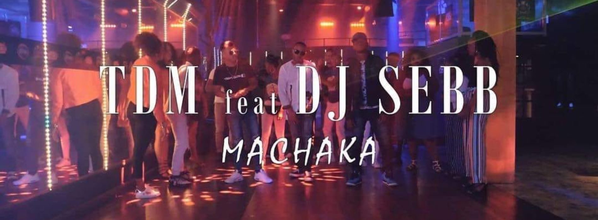 TDM Feat Dj Sebb  (974)- Machaka ( Romanpy, Myguel, Eli One, Ibrahym S ) – Octobre 2018