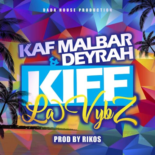 kaf Malbar Ft. Deyrah – Kiff La Vybz – #AnFouPaMalStaya – Janvier 2019