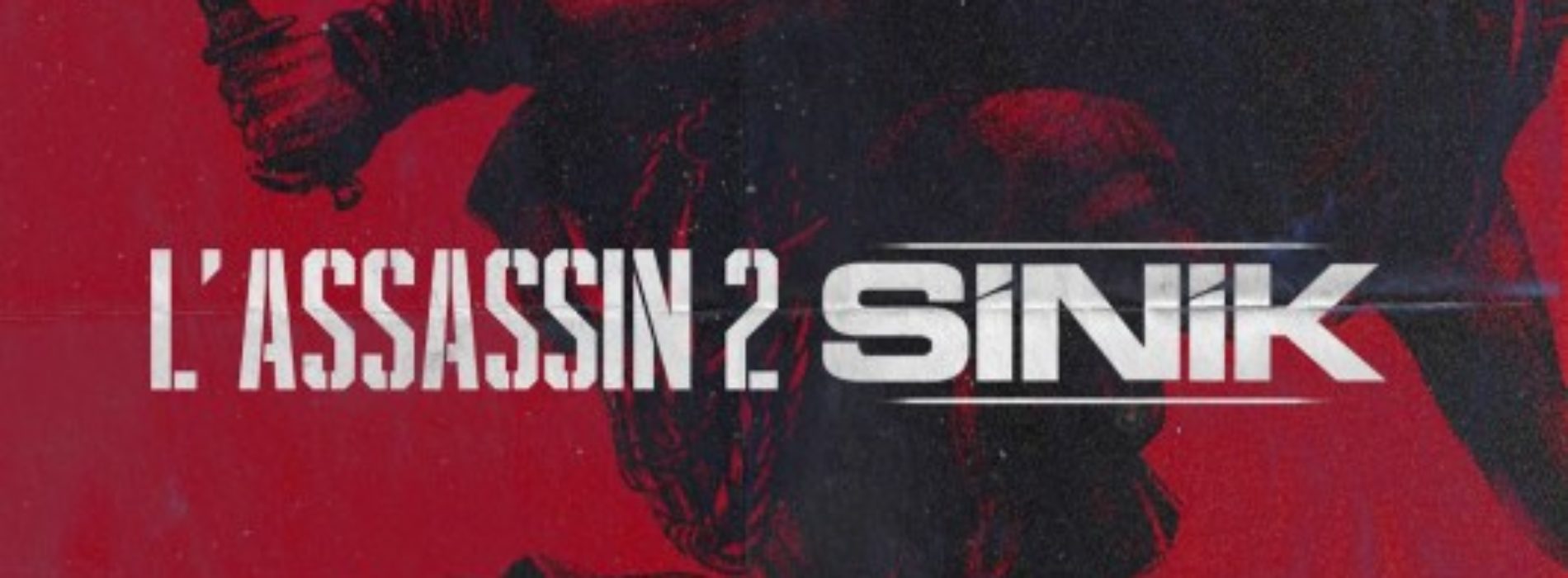 SINIK – L’ASSASSIN II – Janvier 2019