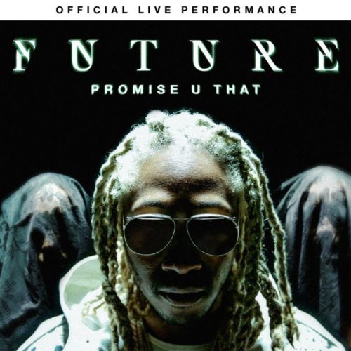 Future – « Promise U That » /  « Call The Coroner »  – Official Live Performance – Avril 2019