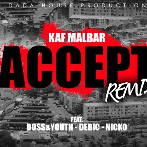 Kaf Malbar Ft. Deric, Boss&Youth, Nicko – Accept (Remix) – #AnFouPaMalStaya – Avril 2019