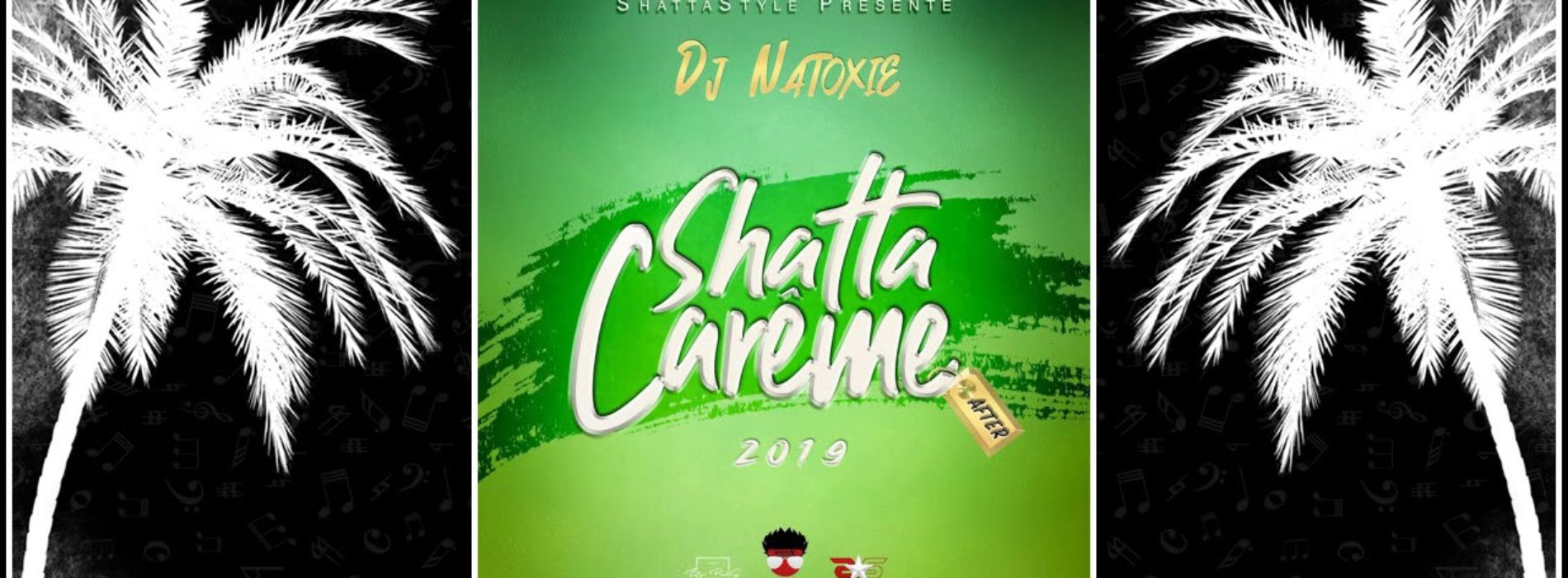 DJ NATOXIE – SHATTA CAREME (AFTER) 2019 / DJ TOM – 🕉️LA DEFONCE TOTAL VOL.1🕉️ – Avril 2019