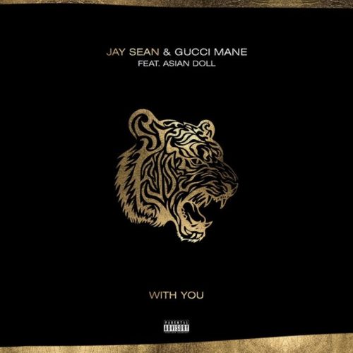 Jay Sean – With You ft. Gucci Mane, Asian Doll – Avril 2019