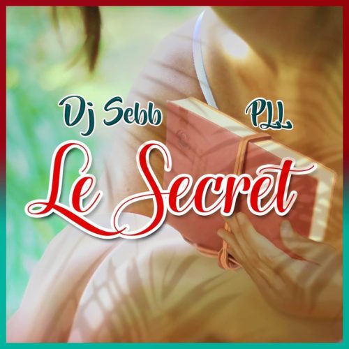 PLL feat Dj Sebb – Le Secret – Mai 2019