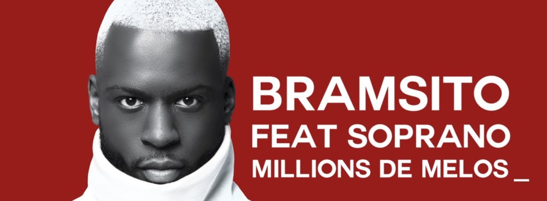 Bramsito – Millions de mélos ft. Soprano -Mai 2019