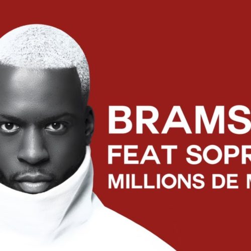 Bramsito – Millions de mélos ft. Soprano -Mai 2019