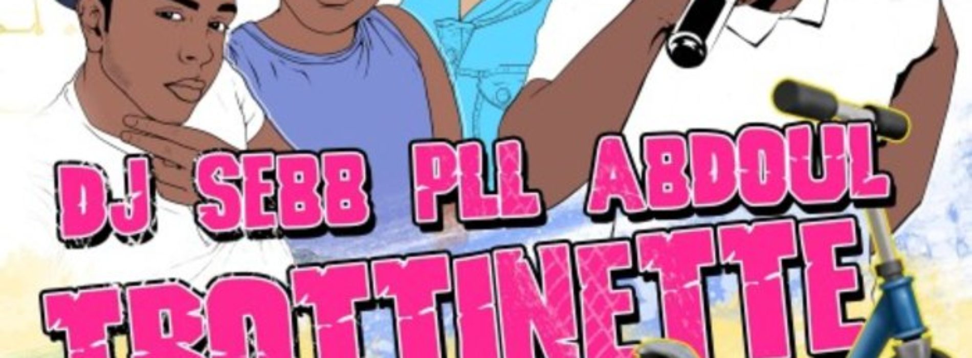 PLL feat Abdoul & Dj Sebb – Trottinette – Juillet 2019