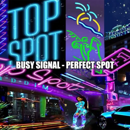 Busy Signal – Perfect Spot (Official Lyrics Video) – Juin 2019