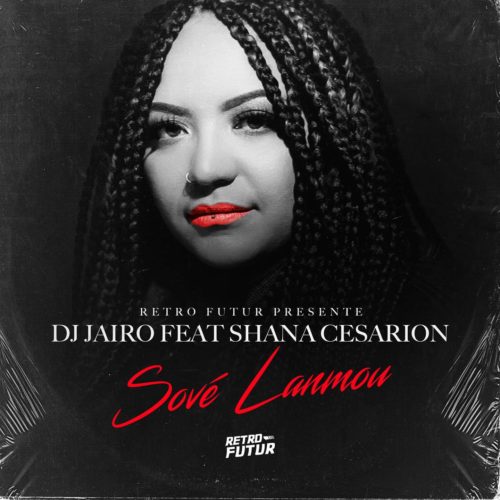 Dj Jaïro feat. Shana Cesarion – Sové Lanmou