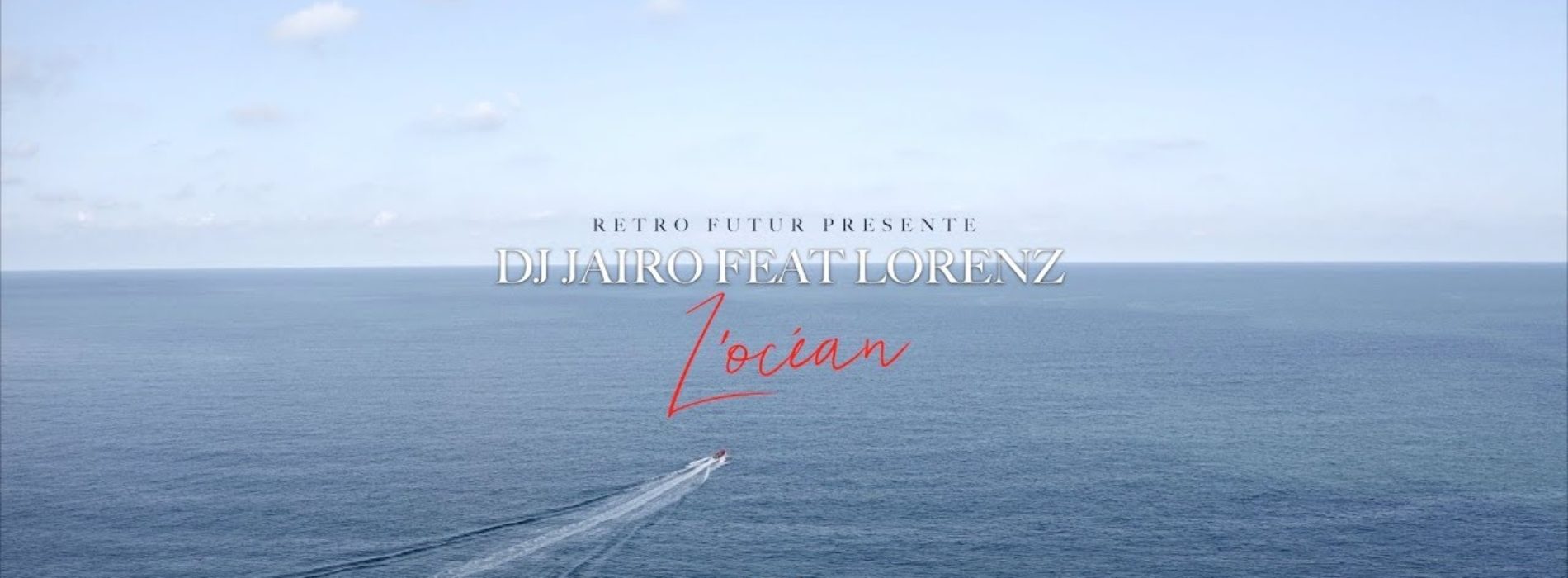 Dj Jaïro feat. Lorenz – l’Océan – Septembre 2019