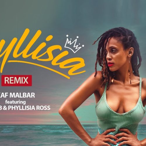 Kaf Malbar Ft. Dj Sebb , Phyllisia Ross – Phyllisia (Remix Officiel) – Octobre 2019