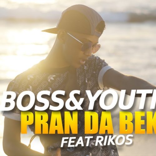 Boss&Youth Ft. Rikos’ – Pran Da Bek – Octobre 2019