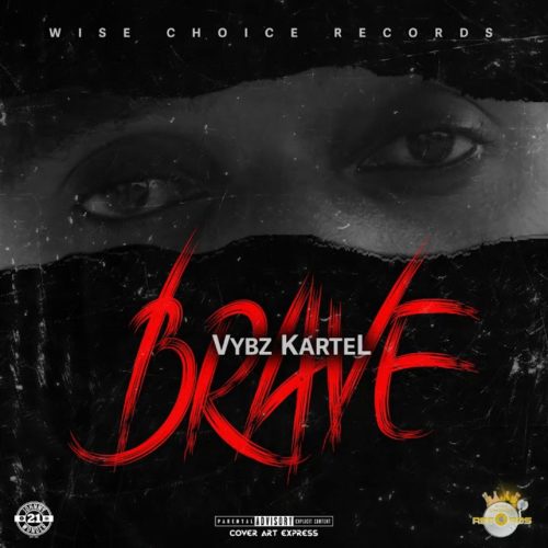 Vybz Kartel – Brave (Official Audio) – Novembre 2019