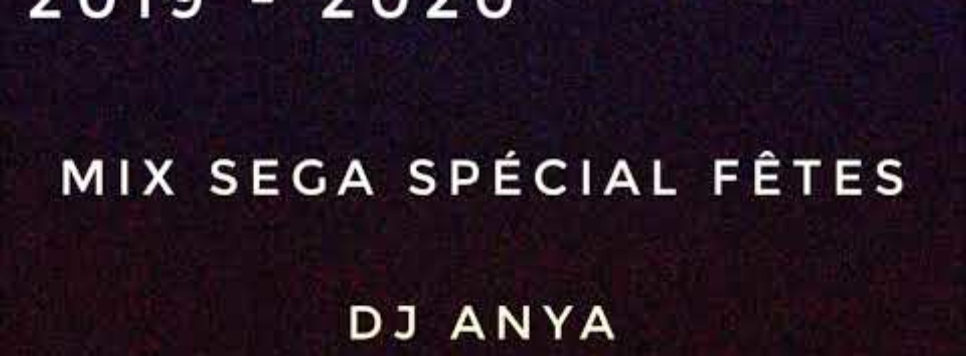Mix Séga Spécial Fêtes – DJ ANYA (2019) – Décembre 2019