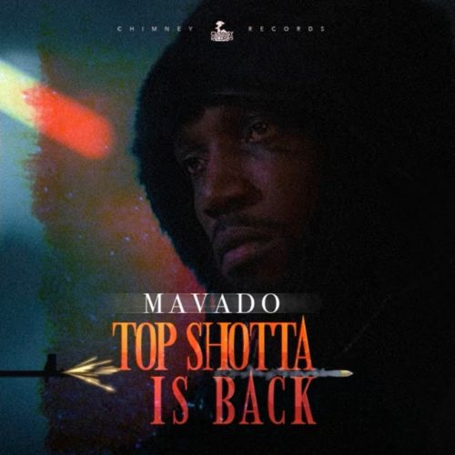 Mavado – Top Shotta Is Back (Official Audio) – Décembre 2019