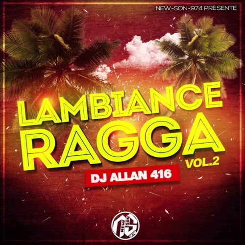 MIX RAGGA VOL.2 Spécial DOM-TOM / 974 à l’ancienne  – DJ ALLAN 416 – L’AMBIANCE // DJ Eddison – Kompa Mix  (Spécial Saint Valentin 2020) –   Février 2020