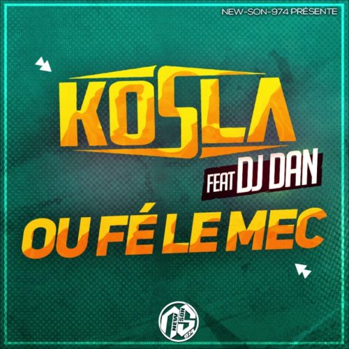 KOSLA Feat DJ DAN – OU FÉ LE MEC / JE TE PASSE LE SALAM –  Février 2020