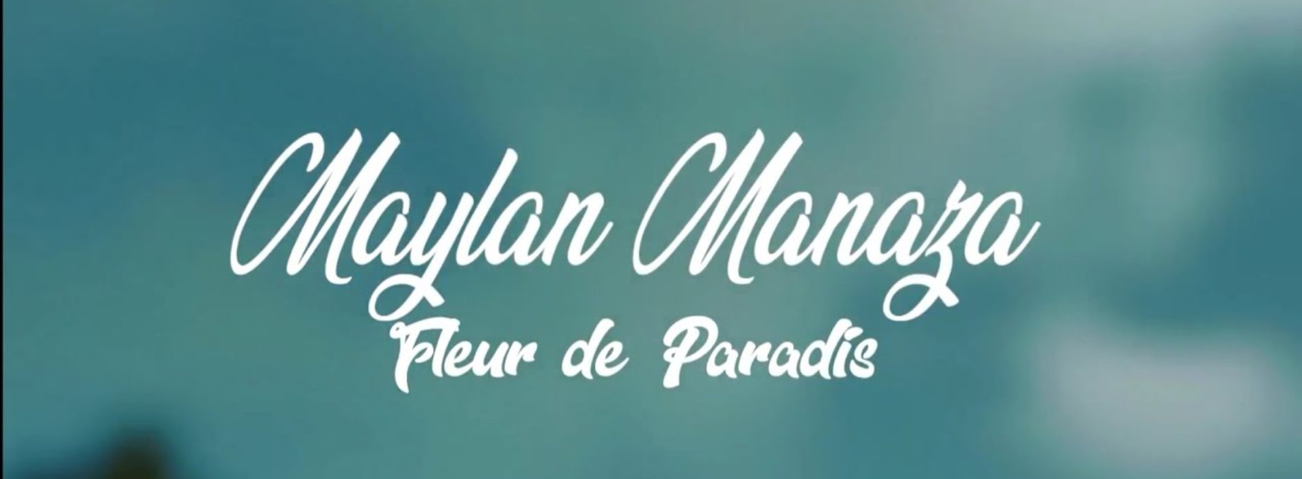MAYLAN MANAZA  » FLEUR DE PARADIS  » #REGGAE – Mars 2020
