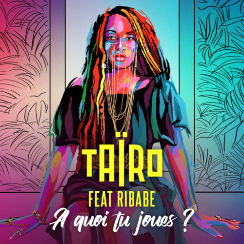 Taïro feat. Ribabe – À quoi tu joues ? (Clip Officiel) – Mars 2020