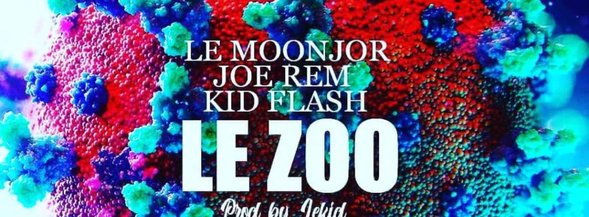 Le Moonjor x Joe Rem x Kid Flash – Le Zoo (Prod by Lekid) – Avril 2020