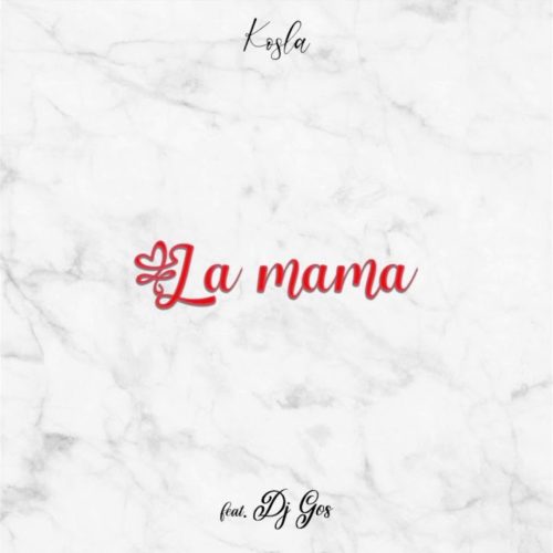Kosla Feat Dj Gos – La Mama ( Remix ) – Avril 2020