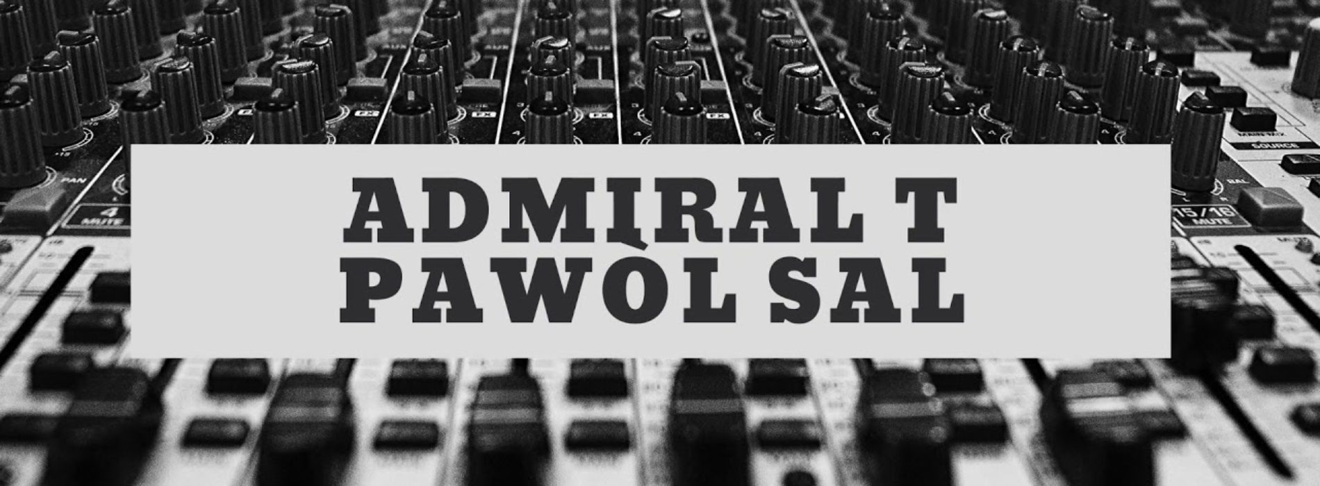 Admiral T – Pawòl Sal – Avril 2020